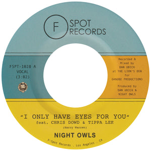 NIGHT OWLS - I Only Have Eyes For You (feat. Chris Dowd & Tippa Lee) b/w Live And Let Live (feat. Miles Tackett)